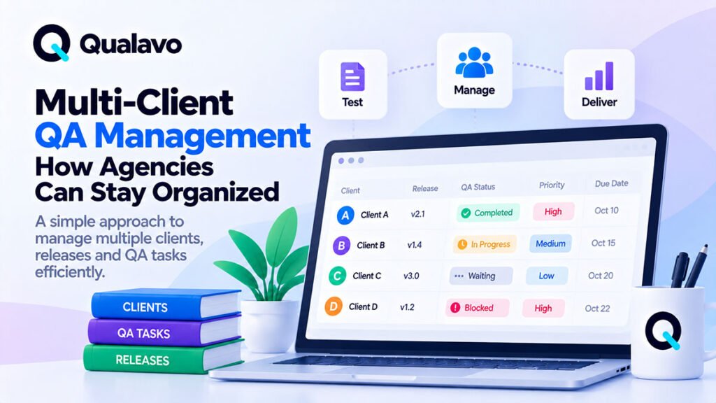 Multi-Client QA Management: How Agencies Can Stay Organized